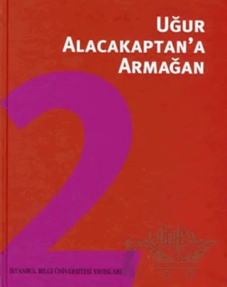 Uğur Alacakaptan’a Armağan Cilt: 2 – Kolektif – İstanbul Bilgi Üniversitesi Yayınları kitap kapağı