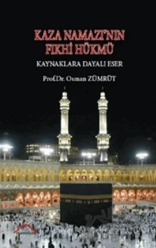 Kaza Namazı’nın Fıkhi Hükmü - Kaynaklara Dayalı Eser – Osman Zümrüt – Kırmızı Çatı Yayınları kitap kapağı