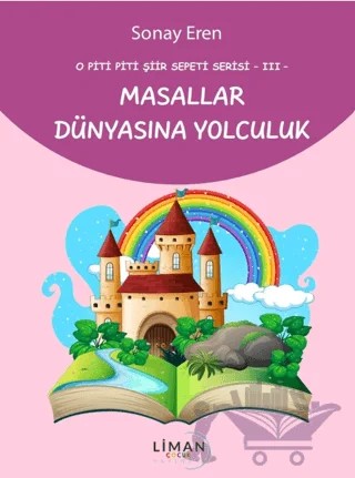 O Piti Piti Şiir Sepeti Serisi III - Masallar Dünyasına Yolculuk – Sonay Eren – Liman Çocuk Yayınevi kitap kapağı
