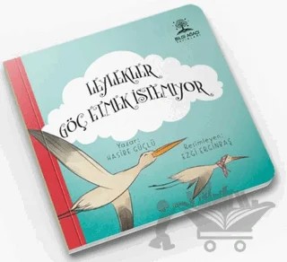 Leylekler Göç Etmek İstemiyor – Hasibe Güçlü – Bilgi Ağacı Yayınları kitap kapağı