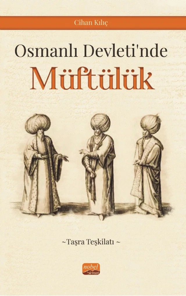 Osmanlı Devleti’nde Müftülük (Taşra Teşkilatı) – Cihan Kılıç – Nobel Bilimsel Eserler kitap kapağı