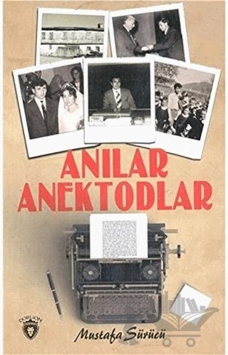 Anılar Anektodlar – Mustafa Sürücü – Dorlion Yayınları kitap kapağı