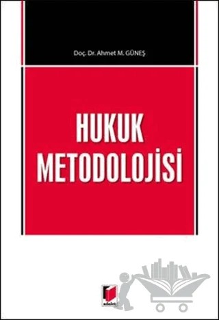 Hukuk Metodolojisi – Ahmet M. Güneş – Adalet Yayınevi kitap kapağı