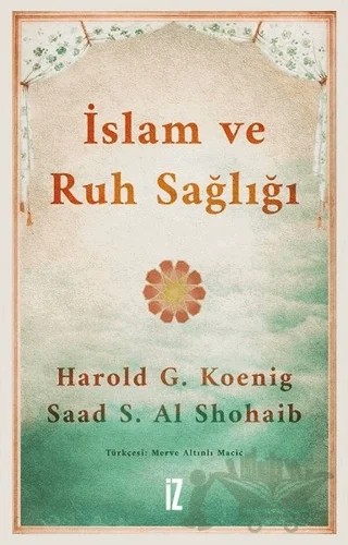 İslam ve Ruh Sağlığı – Harold G. Koenig, Saad S. Al Shohaib – İz Yayıncılık kitap kapağı