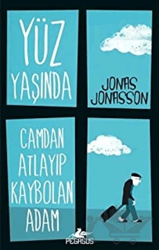 Yüz Yaşında Camdan Atlayıp Kaybolan Adam – Jonas Jonasson – Pegasus Yayınları kitap kapağı