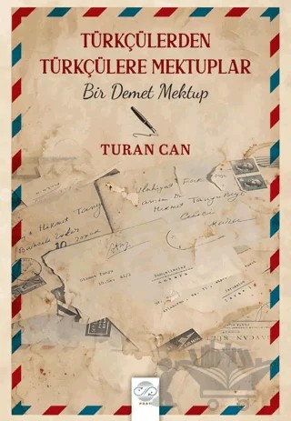 Türkçülerden Türkçülere Mektuplar - Bir Demet Mektup – Turan Can – Post Yayınevi kitap kapağı