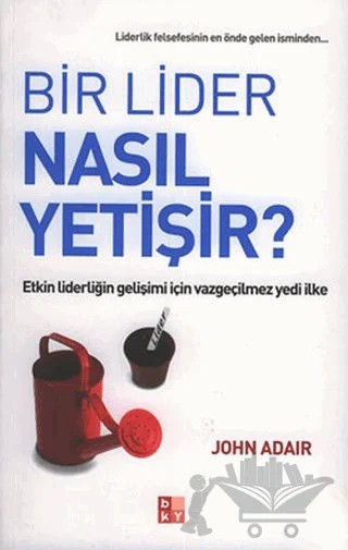 Bir Lider Nasıl Yetişir? – John Adair – Babıali Kültür Yayıncılığı kitap kapağı