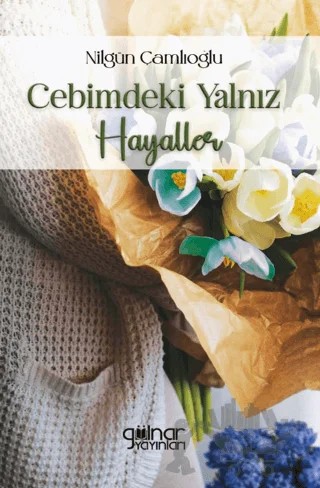 Cebimdeki Yalnız Hayaller – Nilgün Çamlıoğlu – Gülnar Yayınları kitap kapağı