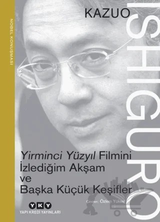Yirminci Yüzyıl Filmini İzlediğim Akşam ve Başka Küçük Keşifler – Kazuo Ishiguro – Yapı Kredi Yayınları kitap kapağı