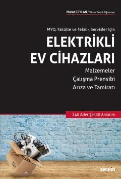 MYO, Fakülte ve Teknik Servisler içinElektrikli Ev Cihazları Malzemeler – Çalışma Prensibi Arıza ve Tamiratı – Murat Ceylan – Seçkin Yayıncılık kitap kapağı