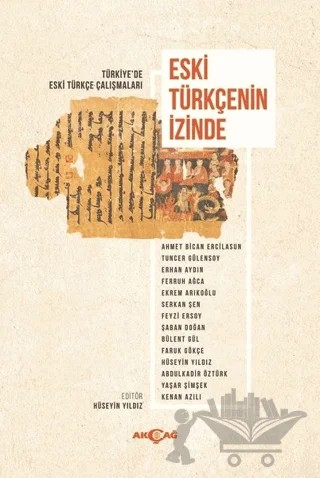 Eski Türkçenin İzinde – Abdülkadir Öztürk, Bülent Gül, Ekrem Arıkoğlu, Erhan Aydın, Faruk Gökçe, Ferruh Ağca, Fevzi Ersoy, Hüseyin Yıldız, Kenan Azılı, Serkan Şen, Şaban Doğan, Tuncer Gülensoy, Yaşar Şimşek – Akçağ Yayınları kitap kapağı