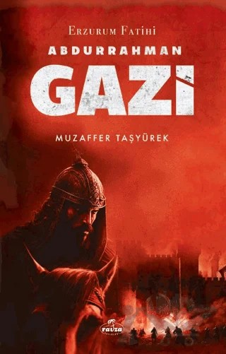 Erzurum Fatihi - Abdurrahman Gazi – Muzaffer Taşyürek – Ravza Yayınları kitap kapağı