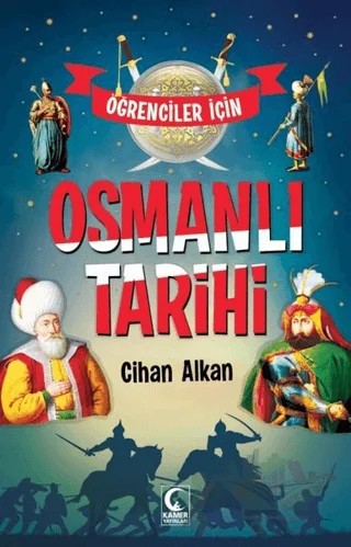 Öğrenciler İçin Osmanlı Tarihi – Cihan Alkan – Kamer Yayınları kitap kapağı