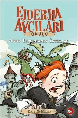 Ejderha Avcıları Okulu 2 Anne Ejderhanın İntikamı – Kate McMullan – Beyaz Balina Yayınları kitap kapağı