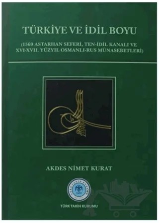 Türkiye ve İdil Boyu – Akdes Nimet Kurat – Türk Tarih Kurumu Yayınları kitap kapağı