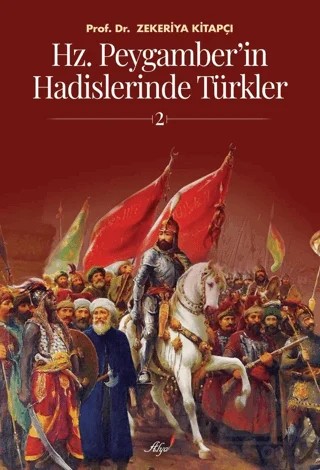 Hz. Peygamber'in Hadislerinde Türkler 2 – Zekeriya Kitapçı – Alya Yayınları kitap kapağı