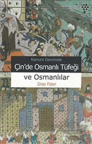 Kanuni Devrinde Çin’de Osmanlı Tüfeği ve Osmanlılar – Giray Fidan – Yeditepe Yayınevi kitap kapağı
