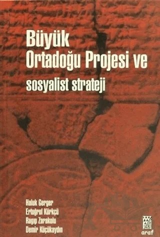 Büyük Ortadoğu ve Sosyalist Strateji – Demir Küçükaydın, Ertuğrul Kürkçü, Haluk Gerger, Ragıp Zarakolu – Araf Yayınları kitap kapağı
