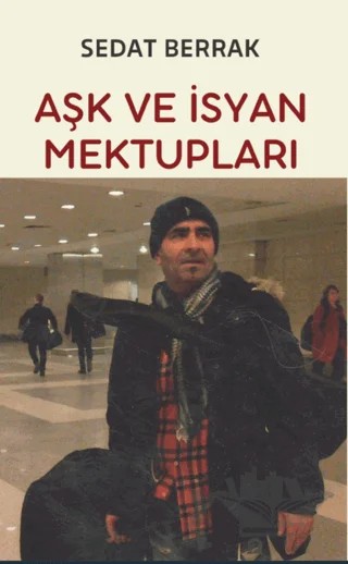 Aşk ve İsyan Mektupları – Sedat Berrak – Platanus Publishing kitap kapağı