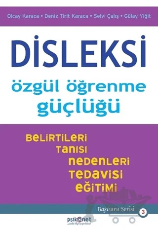 Disleksi: Özgül Öğrenme Güçlüğü – Deniz Tirit Karaca, Gülay Yiğit, Olcay Karaca, Selvi Çalış – Psikonet Yayınları kitap kapağı