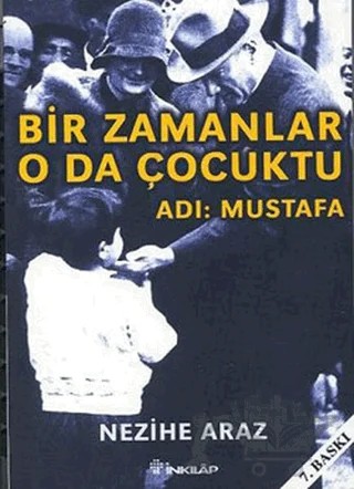 Bir Zamanlar O da Çocuktu Adı: Mustafa – Nezihe Araz – İnkılap Kitabevi kitap kapağı
