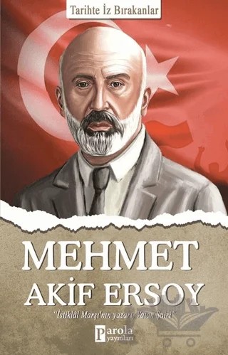 Mehmet Akif Ersoy - Tarihte İz Bırakanlar – Turan Tektaş – Parola Yayınları kitap kapağı