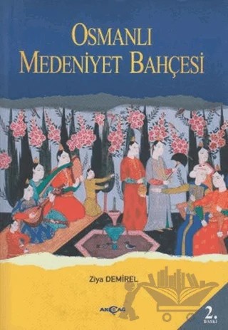 Osmanlı Medeniyet Bahçesi – Ziya Demirel – Akçağ Yayınları kitap kapağı