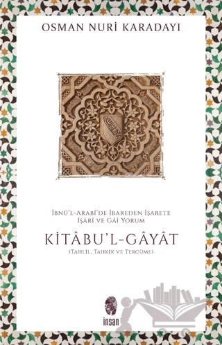 İbnü'l-Arabi'de İbareden İşarete İşari ve Gai Yorum: Kitabu'l-Gayat – Osman Nuri Karadayı – İnsan Yayınları kitap kapağı