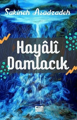 Hayali Damlacık – Sakineh Asadzadeh – Şiirden Yayıncılık kitap kapağı