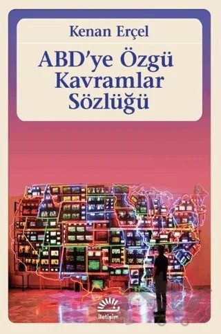 ABD'ye Özgü Kavramlar Sözlüğü – Kenan Erçel – İletişim Yayınevi kitap kapağı