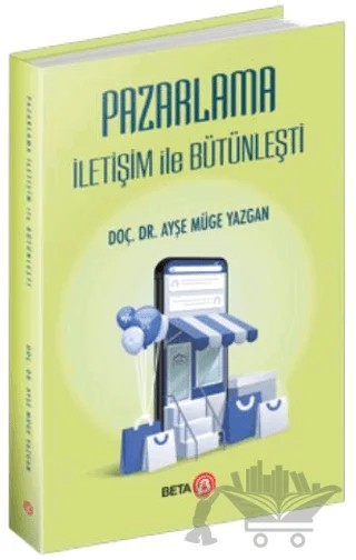 Pazarlama İletişim ile Bütünleşti – Ayşe Müge Yazgan – Beta Yayınevi kitap kapağı