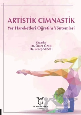 Artistik Cimnastik Yer Hareketleri Öğretim Yöntemleri – Ömer Özer, Recep Soslu – Akademisyen Kitabevi kitap kapağı