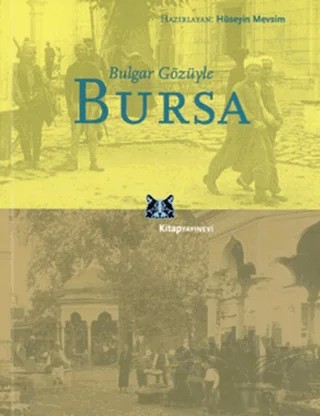 Bulgar Gözüyle Bursa – Hüseyin Mevsim – Kitap Yayınevi kitap kapağı