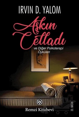 Aşkın Celladı ve Diğer Psikoterapi Öyküleri – Irvin D. Yalom – Remzi Kitabevi kitap kapağı