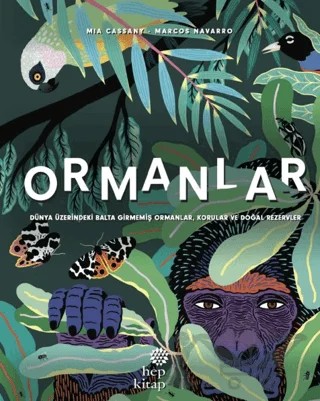 Ormanlar - Dünya Üzerindeki Balta Girmemiş Ormanlar, Korular ve Doğal Rezervler – Mia Cassany – Hep Kitap kitap kapağı