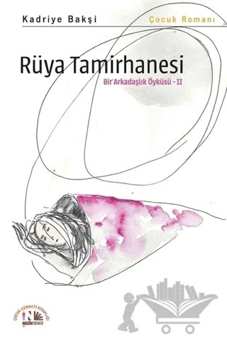 Rüya Tamirhanesi - Bir Arkadaşlık Öyküsü 2 – Kadriye Bakşi – Nesin Yayınevi kitap kapağı