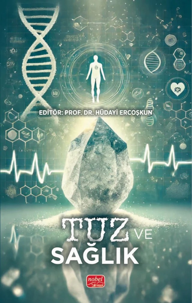 Tuz ve Sağlık – Arzu Denler Kılıç, Bünyamin Yücel, Çağatay Coşkun, Deniz Baş, Fatma Bayrakçeken Nişancı, Hüdayi Ercoşkun, Kemal Bayrakçeken, Mehmet Söyler, Umut Akar, Yakup Öztürk – Nobel Bilimsel Eserler kitap kapağı