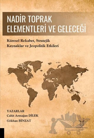 Nadir Toprak Elementleri ve Geleceği – Cahit Armağan Dilek, Gökhan Binzat – Akademisyen Kitabevi kitap kapağı