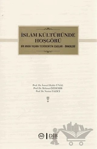 İslam Kültüründe Hoşgörü – İsmail Hakkı Ünal, Mehmet Özdemir, Nesimi Yazıcı – Diyanet İşleri Başkanlığı kitap kapağı