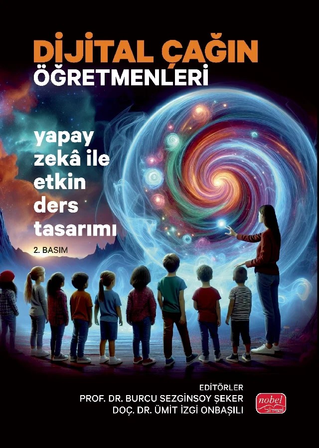 DİJİTAL ÇAĞIN ÖĞRETMENLERİ - Yapay Zekâ ile Etkin Ders Tasarımı – Adil Tuğyan, Ayşegül Oğuz Namdar, Bahadır Namdar, Bahadır Yıldız, Burcu Sezginsoy Şeker, Çağatay Çakmak, Engin Karahan, Fatma Nur Karaarslan, Filiz Tuba Dikkartın Övez, Firdevs Gündoğan Önderöz, Güliz Şahin, Kenan Çete, Ümit İzgi Onbaşılı, Zeynel Abidin Mısırlı, Zeynep Gül Dertli – Nobel Bilimsel Eserler kitap kapağı