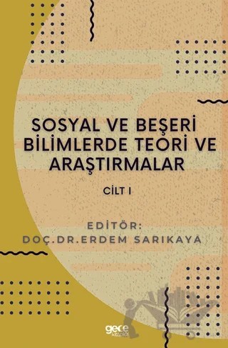 Sosyal ve Beşeri Bilimlerde Teori ve Araştırmalar Cilt 1 – Erdem Sarıkaya – Gece Kitaplığı kitap kapağı