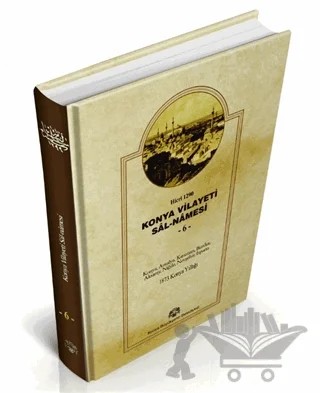Konya Vilayet Sal-Namesi 6 – Mehmet Emin Eminoğlu – Konya Büyükşehir Belediyesi Kültür A.Ş. Yayınları kitap kapağı