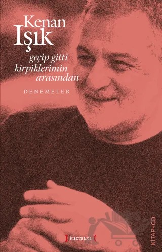 Geçip Gitti Kirpiklerimin Arasından – Kenan Işık – Kırmızı Yayınları kitap kapağı