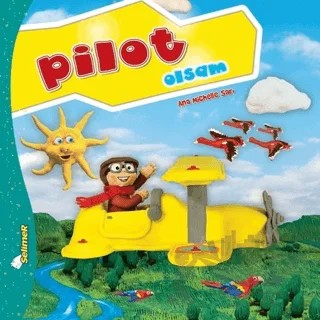 Pilot Olsam - Büyüyünce Ne Olsam? – Ana Michelle Sarı – Selimer Yayınları kitap kapağı