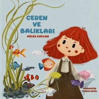 Ceren ve Balıkları – Melek Kaplan – Mahlas Çocuk Yayınları kitap kapağı