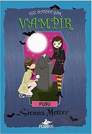 Kız Kardeşim Vampir 12 - Pusu – Sienna Mercer – Pegasus Çocuk Yayınları kitap kapağı