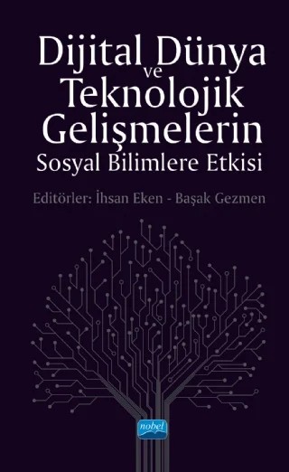Dijital Dünya ve Teknolojik Gelişmelerin Sosyal Bilimlere Etkisi – İhsan Eken, Başak Gezmen – Nobel Akademik Yayıncılık kitap kapağı