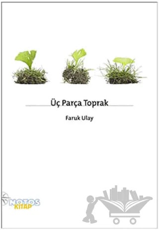 Üç Parça Toprak – Faruk Ulay – Notos Kitap kitap kapağı
