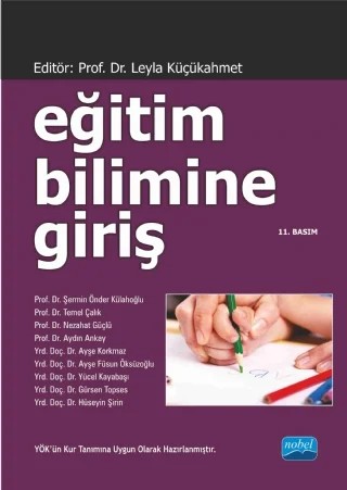 Eğitim Bilimine Giriş – Leyla Küçükahmet, Şermin ÖNDER KÜLAHOĞLU, Temel Çalık, Nezahat Güçlü, Aydın Ankay, Ayşe Korkmaz, Ayşe Füsun Öksüzoğlu, Yücel Kayabaşı, Gürsen Topses, Hüseyin ŞİRİN – Nobel Akademik Yayıncılık kitap kapağı