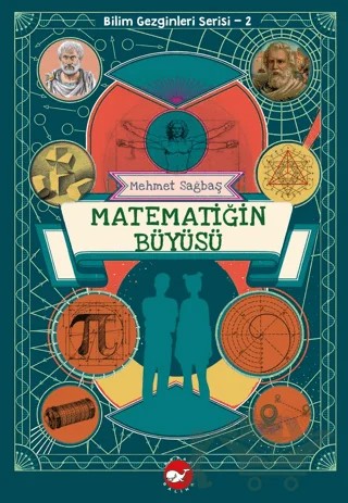 Bilim Gezginleri Serisi 2 - Matematiğin Büyüsü – Mehmet Sağbaş – Beyaz Balina Yayınları kitap kapağı